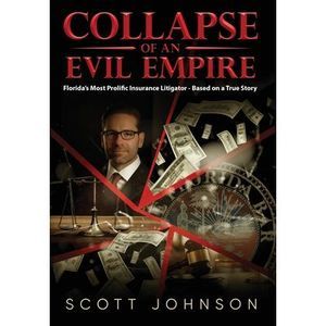 Collapse of an Evil Empire: Florida's Most Prolific Insurance Litigator - Based